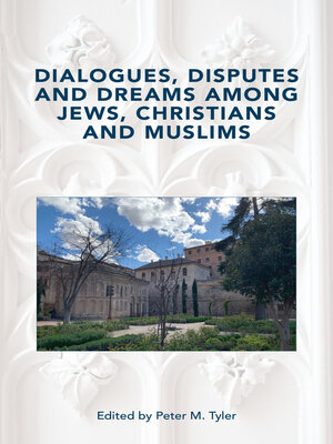 cover image of Dialogues, Disputes and Dreams among Jews, Christians and Muslims